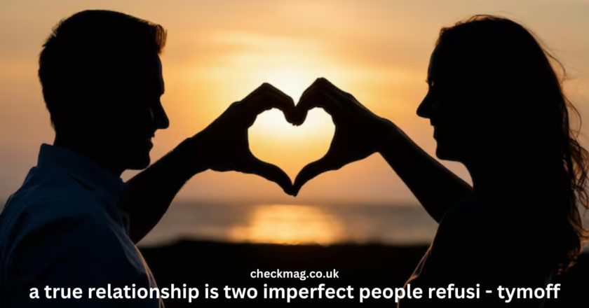 a true relationship is two imperfect people refusi – tymoff